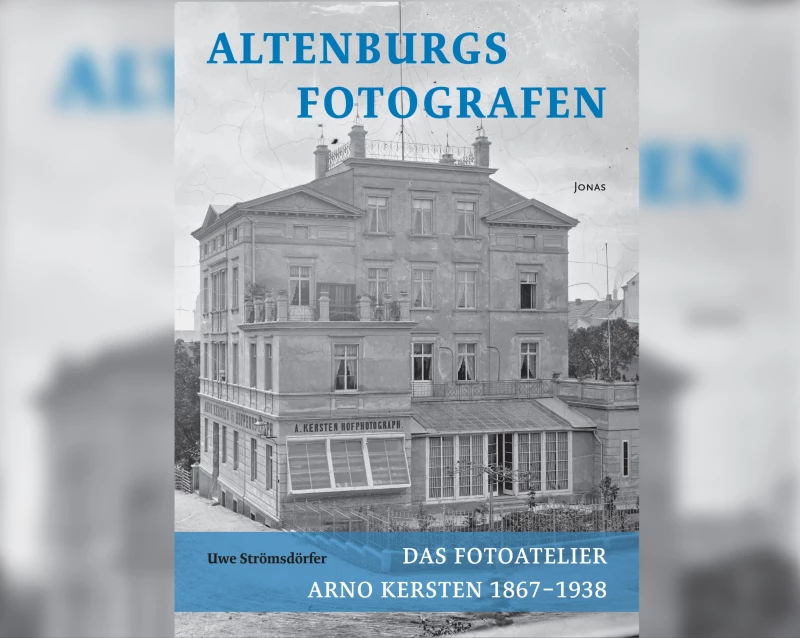 Buchpräsentation: „Altenburgs Fotografen – Das Fotoatelier Arno Kersten 1867–1938" | Buchcover „Altenburgs Fotografen – Das Fotoatelier Arno Kersten 1867–1938"