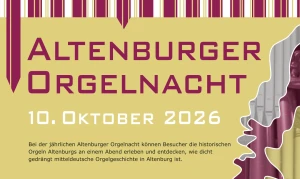 Altenburger Orgelnacht lädt zu drei besonderen Konzerten ein