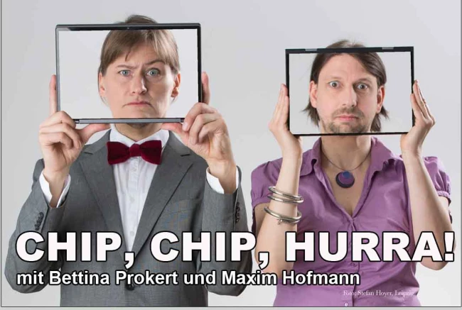 VorschauBild - Kabarett: Chip, Chip, Hurra!