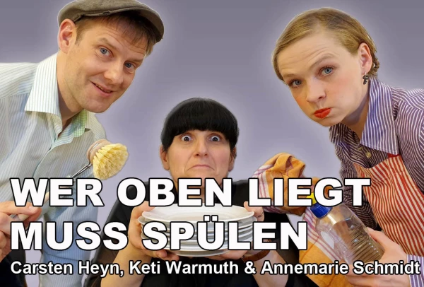 Kabarett:  Wer oben liegt, muss spülen